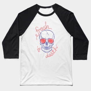 Fresh To Death Baseball T-Shirt